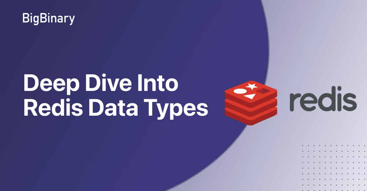 Deep Dive into Redis Data Types | BigBinary Blog